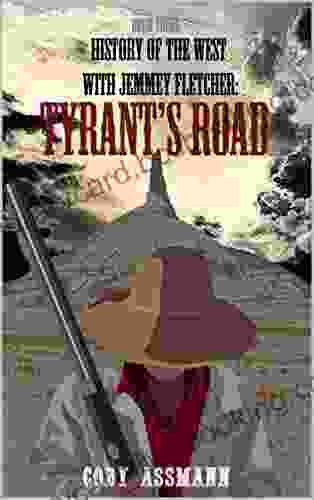 History Of The West With Jemmey Fletcher: Tyrant S Road