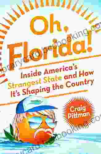 Oh Florida : How America S Weirdest State Influences The Rest Of The Country