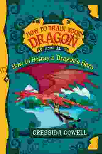 How To Train Your Dragon: How To Betray A Dragon S Hero