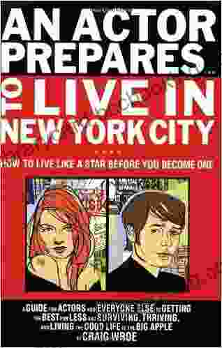 An Actor Prepares To Live In New York City: How To Live Like A Star Before You Become One (Limelight)