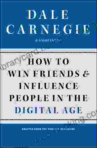How To Win Friends And Influence People In The Digital Age