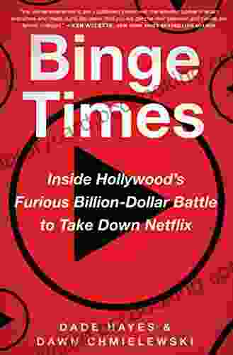 Binge Times: Inside Hollywood S Furious Billion Dollar Battle To Take Down Netflix