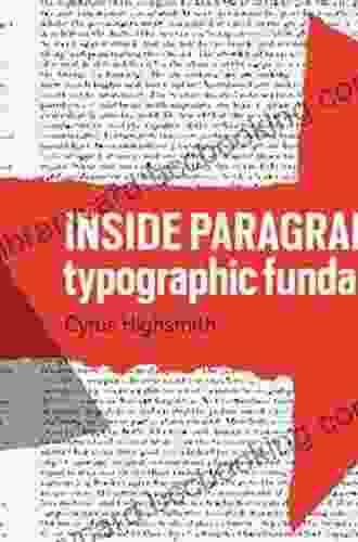 Inside Paragraphs: Typographic Fundamentals Cyrus Highsmith