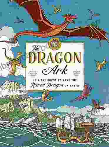 The Dragon Ark: Join The Quest To Save The Rarest Dragon On Earth