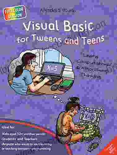 Visual Basic For Tweens And Teens 2nd Edition (Full Color Version): Learn Computational And Algorithmic Thinking