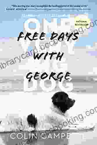 Free Days With George: Learning Life S Little Lessons From One Very Big Dog
