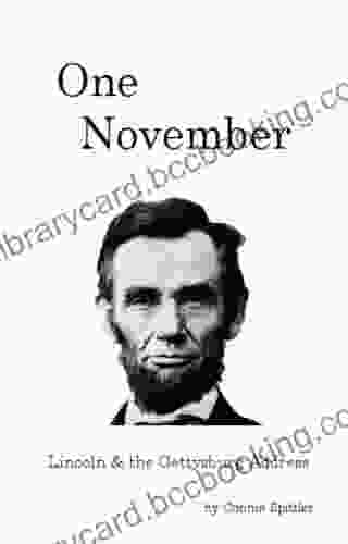 Lincoln The Gettysburg Address One November