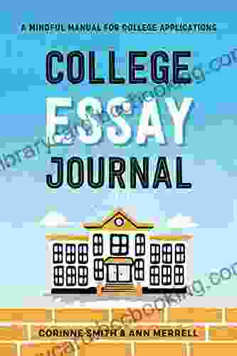 College Essay Journal: A Mindful Manual For College Applications