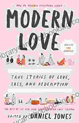 Modern Love Revised And Updated: True Stories Of Love Loss And Redemption