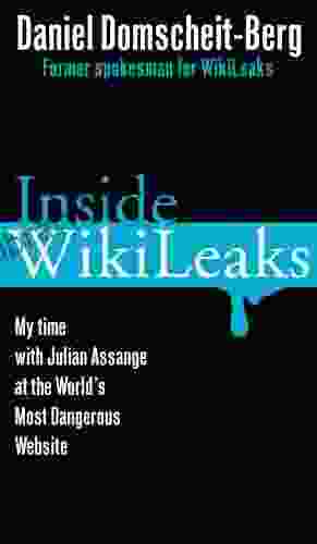 Inside WikiLeaks: My Time With Julian Assange At The World S Most Dangerous Website