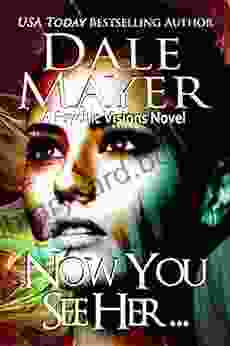 Now You See Her : A Psychic Visions Novel