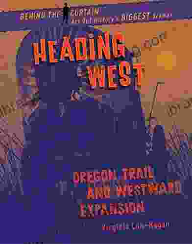 Heading West: Oregon Trail And Westward Expansion (Behind The Curtain)
