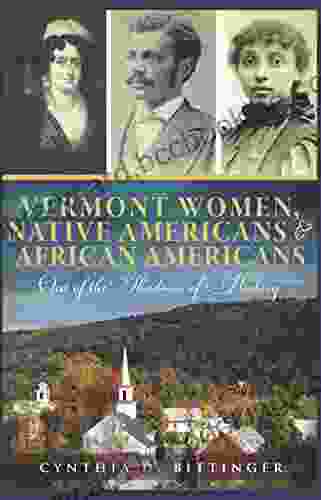 Vermont Women Native Americans African Americans: Out Of The Shadows Of History (American Heritage)