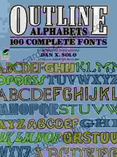 Outline Alphabets: 100 Complete Fonts (Lettering Calligraphy Typography)
