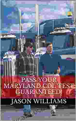 Pass Your Maryland CDL Test Guaranteed 100 Most Common Maryland Commercial Driver S License With Real Practice Questions