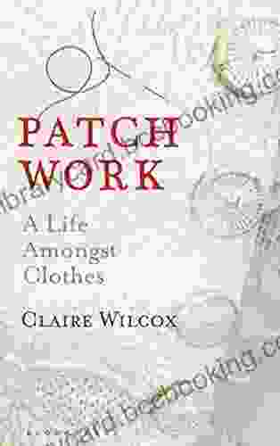 Patch Work: A Life Amongst Clothes