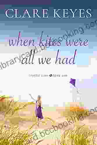 When Kites Were All We Had: Sweet Contemporary Romance (Crystal Cove 1)