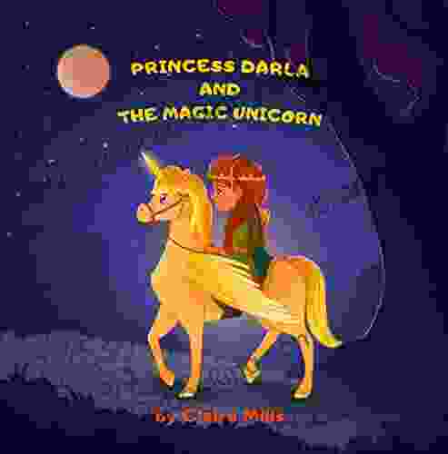 Princess Darla And The Magic Unicorn: Bedtime Story For Kids About Adventure Unicorn And Princess