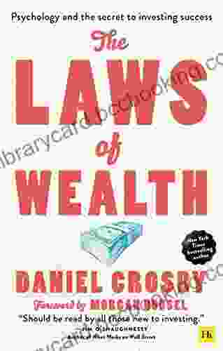 The Laws Of Wealth: Psychology And The Secret To Investing Success