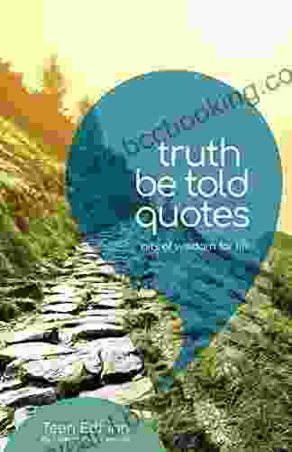 Truth Be Told: Quotes To Live By For Teens And Young Adults