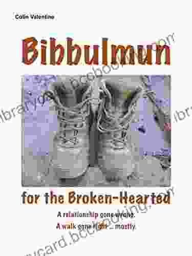 Bibbulmun For The Broken Hearted: A Relationship Gone Wrong A Walk Gone Right Mostly