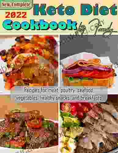 New Complete 2024 Keto Diet Cookbook For Family: Recipes For Meat Poultry Seafood Vegetables Healthy Snacks And Breakfasts