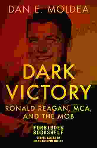 Dark Victory: Ronald Reagan MCA And The Mob (Forbidden Bookshelf)