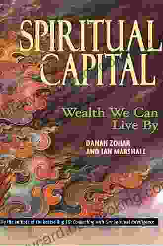 Spiritual Capital: Wealth We Can Live By