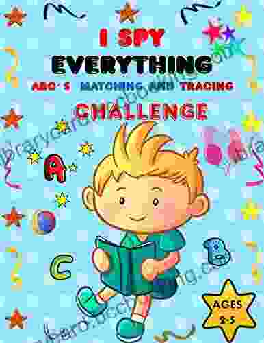 I SPY EVERYTHING ABC S MATCHING And TRACING CHALLENGE: Play And Learn Letters Colours And Tracing With Interactive Pictures Guessing For Kids 2 5 Years