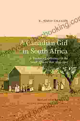 A Canadian Girl In South Africa: A Teacher S Experiences In The South African War 1899 1902 (Wayfarer)
