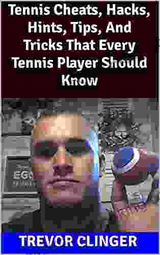 Tennis Cheats Hacks Hints Tips And Tricks That Every Tennis Player Should Know