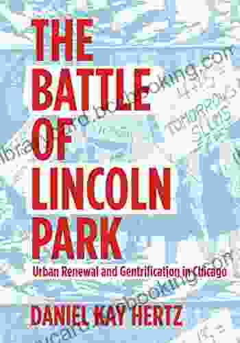 The Battle Of Lincoln Park: Urban Renewal And Gentrification In Chicago