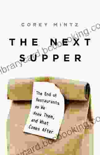 The Next Supper: The End Of Restaurants As We Knew Them And What Comes After