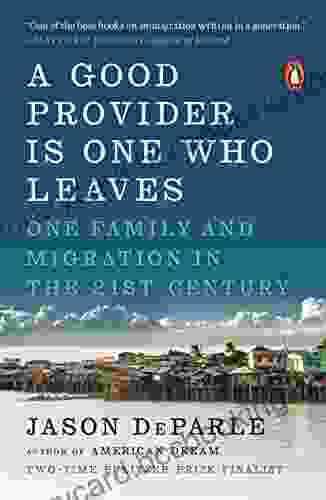 A Good Provider Is One Who Leaves: One Family And Migration In The 21st Century