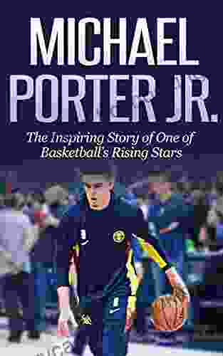Michael Porter Jr : The Inspiring Story Of One Of Basketball S Rising Stars (Basketball Biography Books)