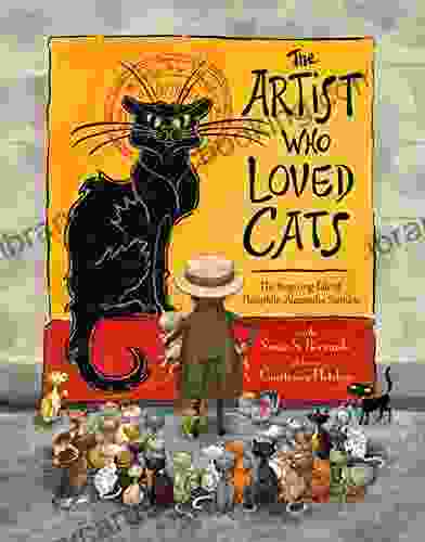 The Artist Who Loved Cats: The Inspiring Tale Of Theophile Alexandre Steinlein