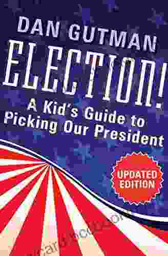 Election : A Kid S Guide To Picking Our President