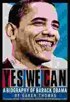 Yes We Can: A Biography Of President Barack Obama