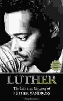 Luther: The Life And Longing Of Luther Vandross: (Updated And Expanded)