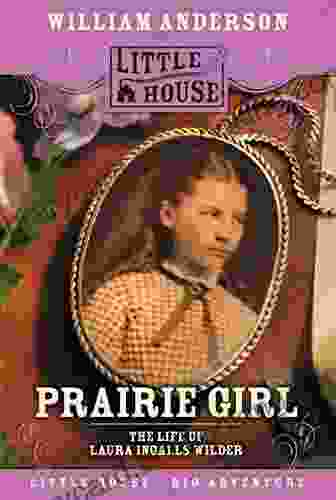 Prairie Girl: The Life Of Laura Ingalls Wilder (Little House Nonfiction)