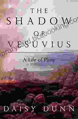 The Shadow Of Vesuvius: A Life Of Pliny