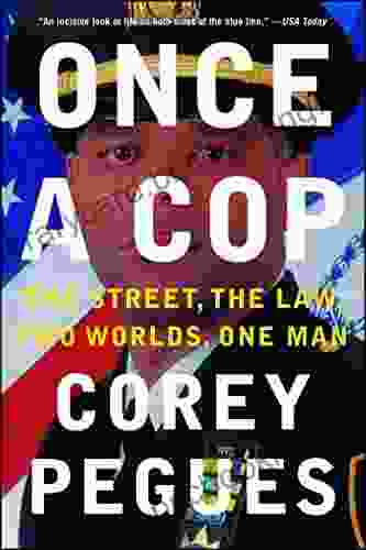 Once A Cop: The Street The Law Two Worlds One Man