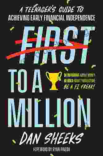 First To A Million: A Teenager S Guide To Achieving Early Financial Independence