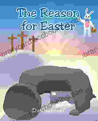 The Reason For Easter Dan Halfman