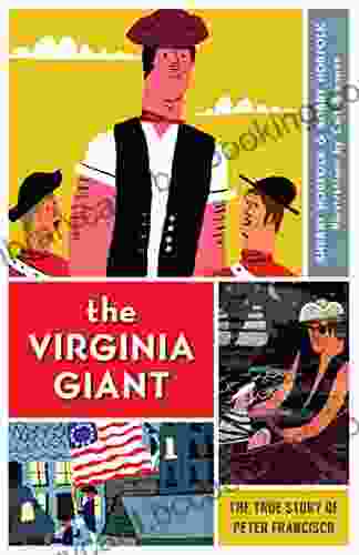 The Virginia Giant: The True Story Of Peter Francisco