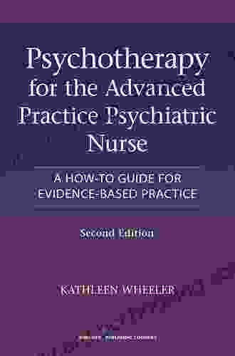 Psychotherapy For The Advanced Practice Psychiatric Nurse: A How To Guide For Evidence Based Practice (Locomotive Portfolios)