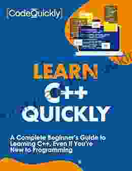 Learn C++ Quickly: A Complete Beginner S Guide To Learning C++ Even If You Re New To Programming (Crash Course With Hands On Project 3)