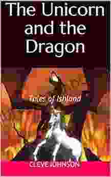 The Unicorn And The Dragon: Tales Of Ishland