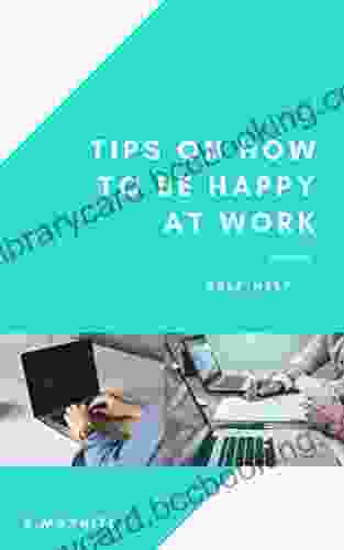Tips On How To Be Happy At Work