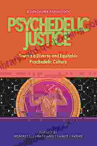 Psychedelic Justice: Toward A Diverse And Equitable Psychedelic Culture